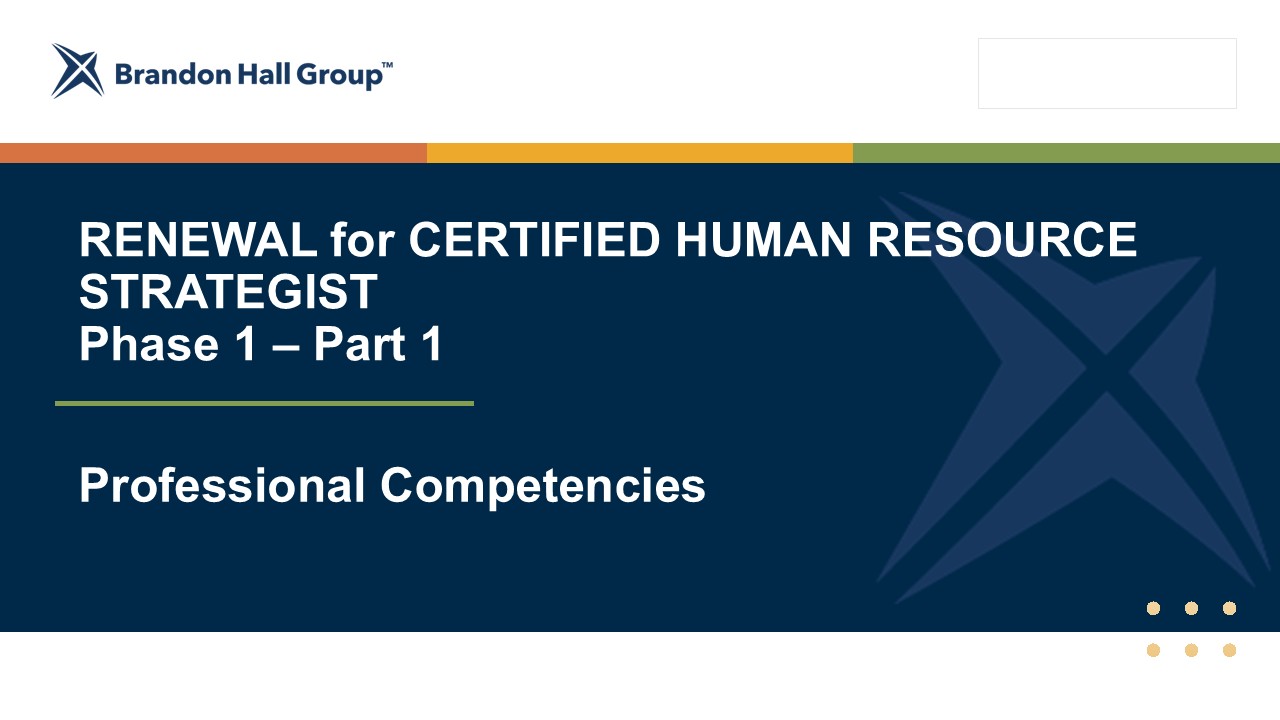 RENEWAL for CERTIFIED HUMAN RESOURCES STRATEGIST – Phase 1, Part 1 (Professional Competencies)