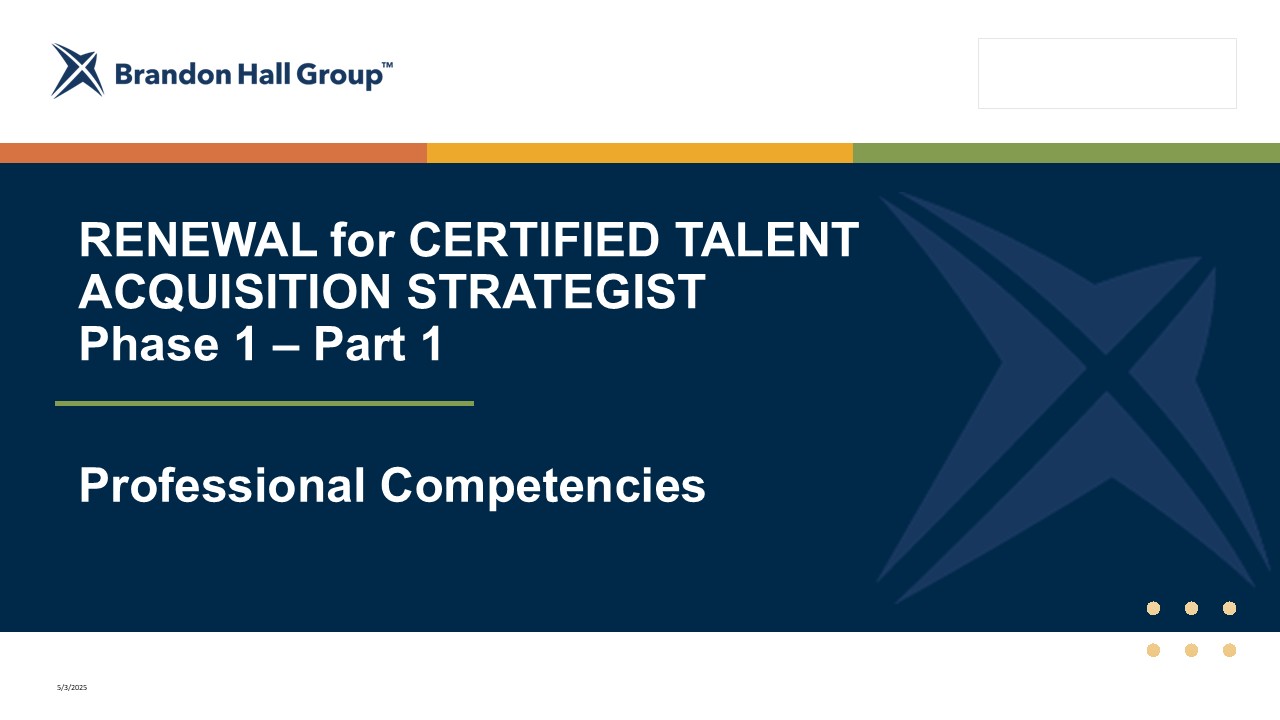 RENEWAL for CERTIFIED TALENT ACQUISITION STRATEGIST® PROGRAM – Phase 1, Part 1 (Professional Competencies)