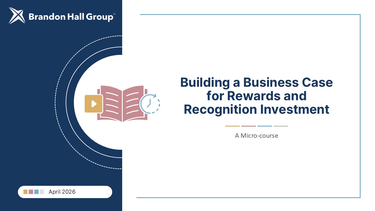 Microcourse: Building a Business Case for Rewards and Recognition Investment